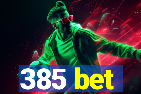 385 bet